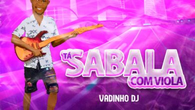 Vadinho Dj - Tá Sabala Com Viola