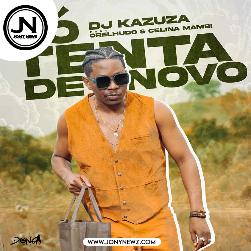 Dj Kazuza ft. Orelhudo, Celina Mambi - So Tenta De Novo