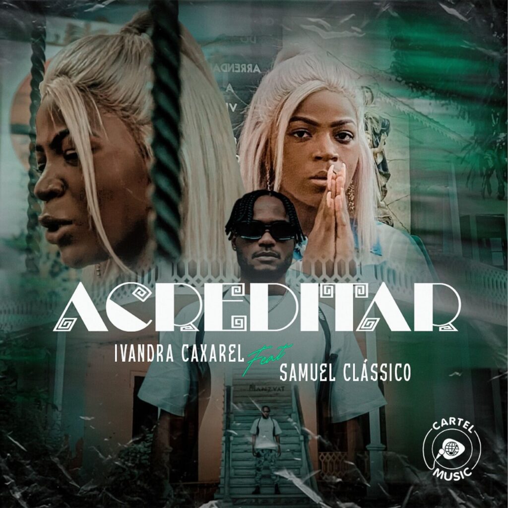 Ivandra Caxarel ft. Samuel Clássico - Acreditar