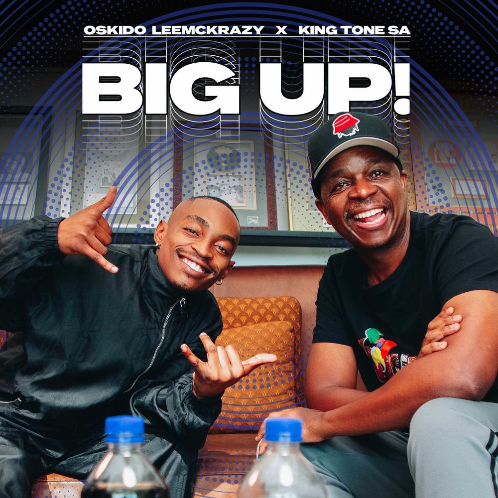 Oskido Feat. LeeMckrazy & King Tone SA - Big Up