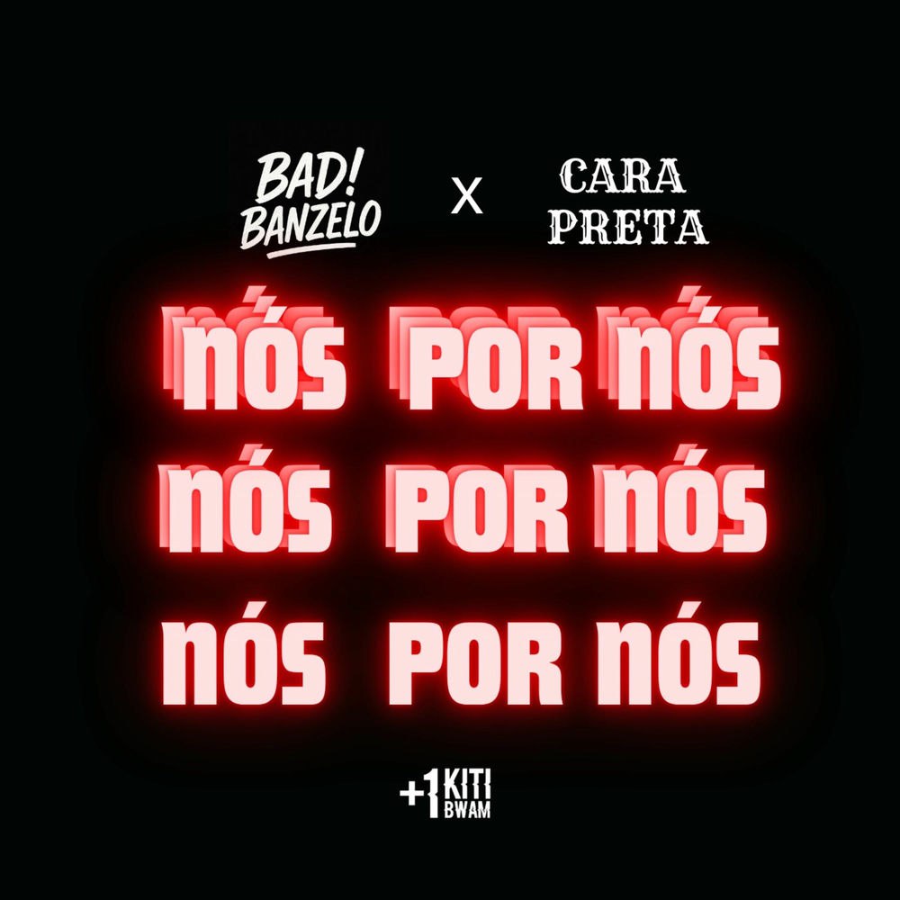 BADIBANZELO - Nós por nós (feat. Cara Preta)