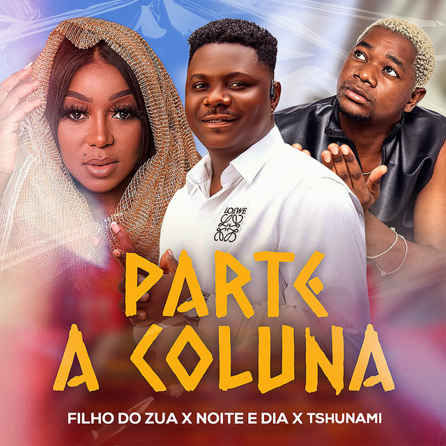 Filho do Zua - Parte a Coluna (feat. Tshunami, Noite e Dia)