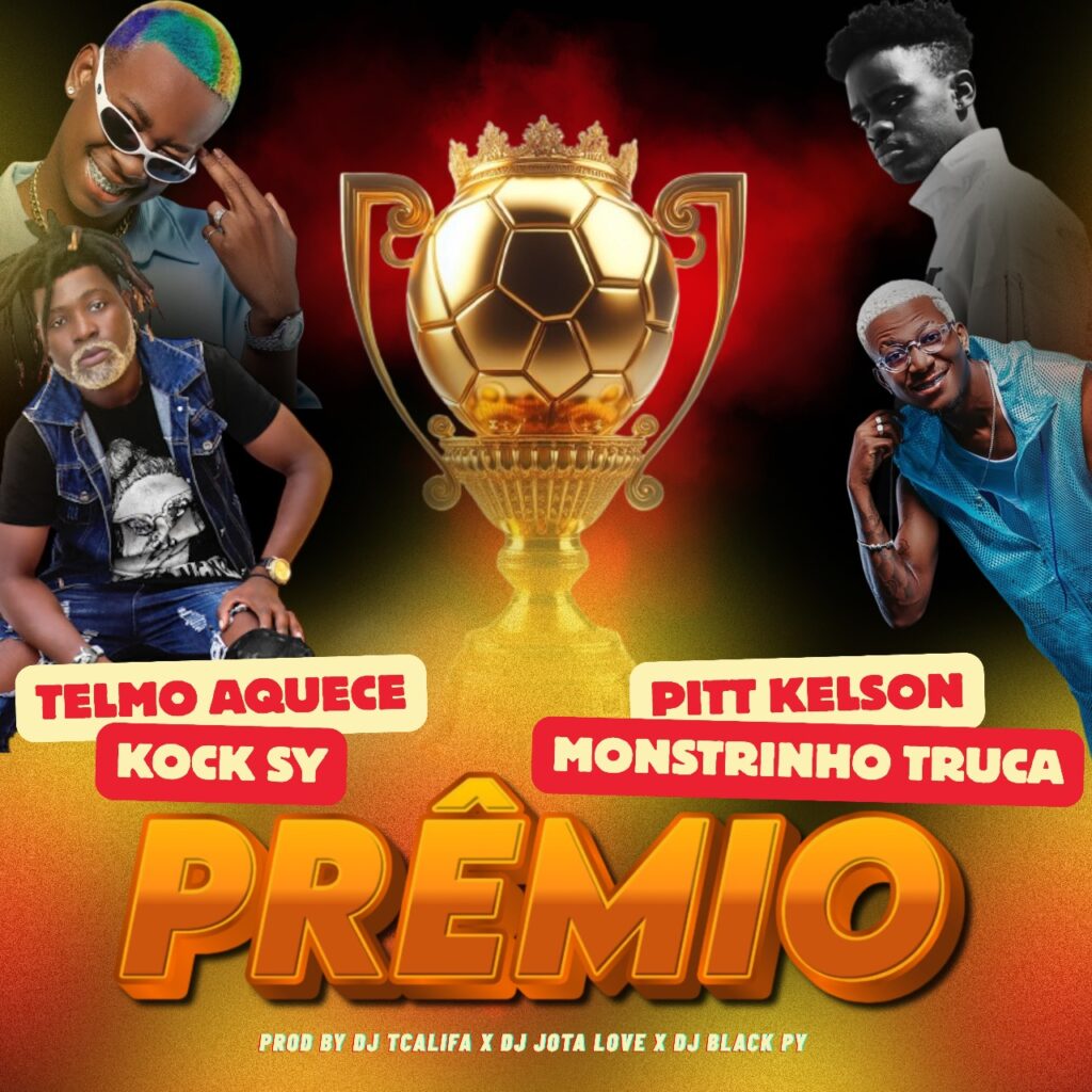 Telmo Aquece - Prêmio (feat. Kock Sy, Pitt Kelson, Monstrinho Truca)