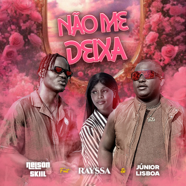 Nelson Skiil - Não Me Deixa (feat. Júnior Lisboa, Rayssa)