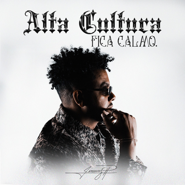 Jimmy P - Alta Cultura - Fica Calmo (feat. Prodígio)
